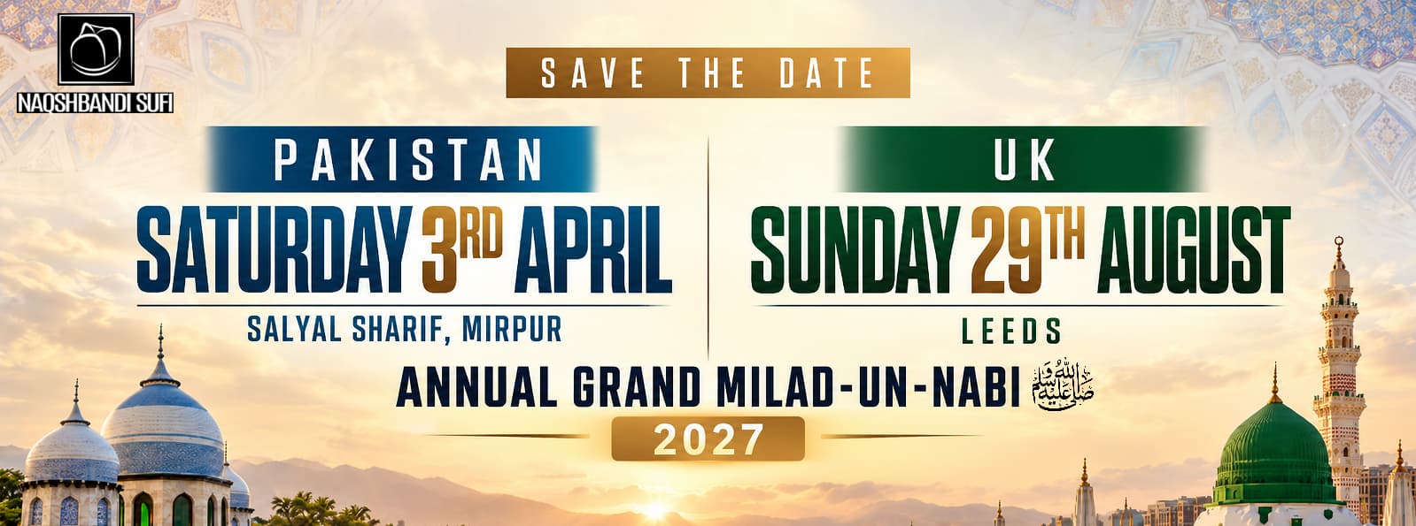 Save the Date — Annual Grand Milad-un-Nabi 2027. Pakistan: Saturday 3rd April, Salyal Sharif, Mirpur. UK: Sunday 29th August, Leeds.